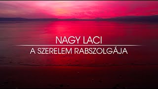 GITANO (Nagy Laci) - A szerelem Rabszolgája (Official) (S.V.)