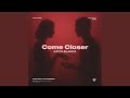 Come Closer