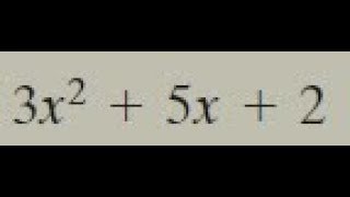 factor 3x^2 + 5x + 2 and check