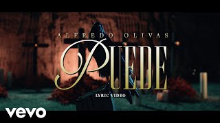 Alfredo Olivas - Puede (LETRA)