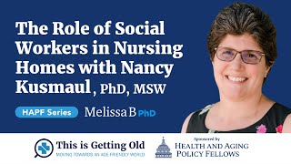 The Role of Social Workers in Nursing Homes With Nancy Kusmaul, PhD, MSW & Lynn Friss Feinberg, MSW