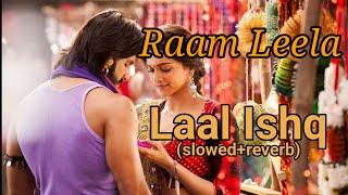 LAAL ISHQ (slowed+reverb) | RAAMLEELA | Arijit Singh, dipika Padukone, ranveer singh |