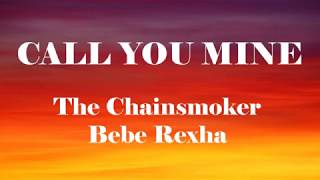 Call You Mine (Lyrics) - The Chainsmokers, Bebe Rexha