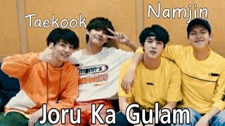 Joru Ka Gulam ft.Taekook and Namjin | Hindi Song Mix FMV
