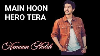 Main Hoon Hero Tera Song - Armaan Malik, Amaal Mallik | HERO
