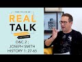 Real Talk, Come Follow Me - S2E3 - Doctrine and Covenants 2; Joseph Smith History 1: 27-65