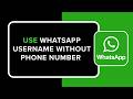 How to Use WhatsApp Username Without Phone Number