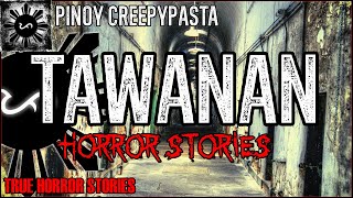 Tawanan Stories  | True Horror Stories | Pinoy Creepypasta