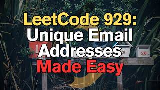LeetCode 929: Unique Email Addresses Made Easy For Complete Beginners – Python Tutorial