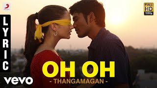 Thangamagan - Oh Oh Lyric | Anirudh Ravichander | Dhanush