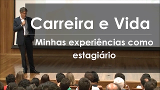 Palestra Carreira e Vida #18 - Minhas experiências como estagiário