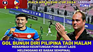 🔴 LIVE TADI MALAM PILIPINA VS LAOS  DI MANA LAOS  TAHAN IMBANG PILIPINA  DENGAN SKOR AHIR  1-1