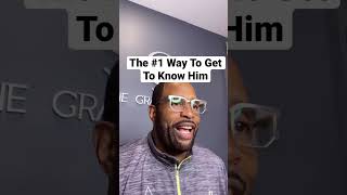 The #1 Way To Get To Know Him