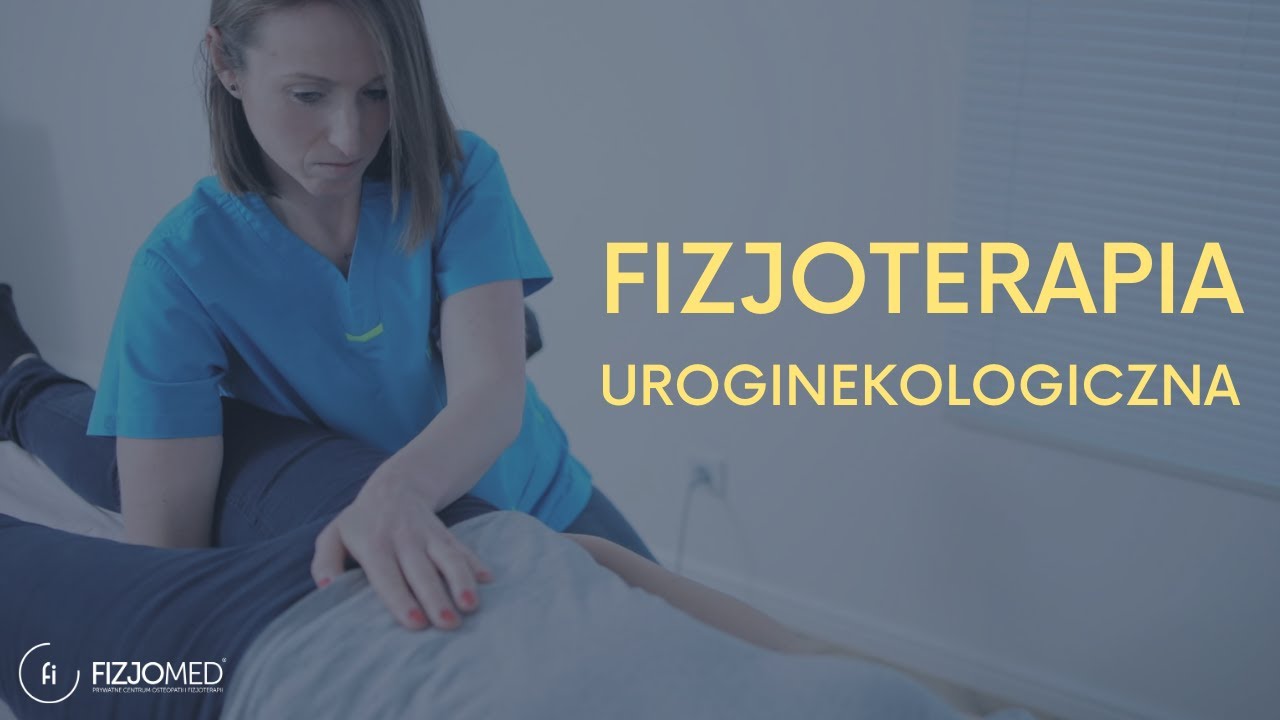 FIZJOTERAPIA UROGINEKOLOGICZNA - KIEDY I DLA KOGO? - YouTube