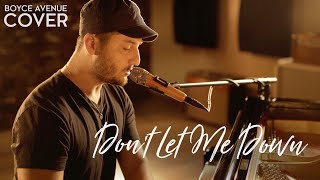 Don’t Let Me Down - The Chainsmokers ft. Daya (Boyce Avenue acoustic cover) on Spotify & Apple