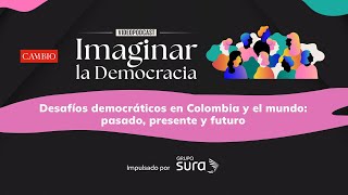 Desafíos democráticos en Colombia y el mundo: pasado, presente y futuro