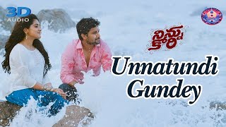 Unnatundi Gundey Song 3D || Ninnu Kori