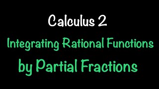 Calculus 2: Integration of Rational Functions by Partial Fractions (Video #4) | Math w/ Professor V