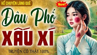 Kể chuyện làng quê 2025: DÂU PHỐ XẤU XÍ trọn bộ - Nghe ngủ cực ngon