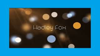 Hadley Fox - appearance