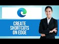 How to Create Shortcut on Microsoft Edge — Step by Step Edge Browser Tutorial