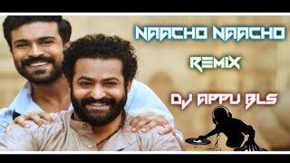 Naacho Naacho (Bollywood Dance Remix ) Dj Appu Bls 2021