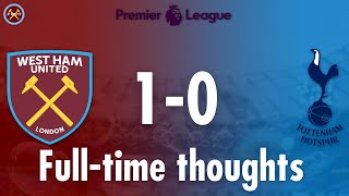West Ham 1-0 Tottenham Hotspur Full-time Thoughts | Premier League | JP WHU TV