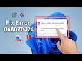 Fix Microsoft Store Error Code 0x80070424 on Windows 11 – Step-by-Step Guide!