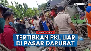 Satuan Polisi Pamong Praja (Satpol PP) Makassar Tertibkan PKL Liar di Pasar Darurat Tamalate