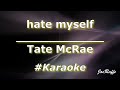 Tate McRae - hate myself (Karaoke)
