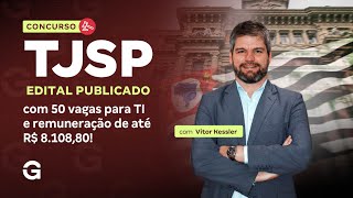 Concurso TJ SP | Edital publicado com 50 vagas para TI e Remuneração de até R$ 8.108,80!