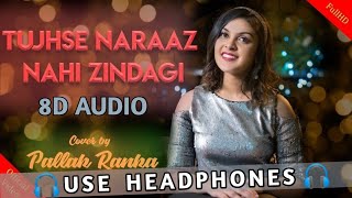 Tujhse Naraz  Nahi Zindgi | Pallak | Latest 8D Song | Use Headphone(8D AUDIO)  #SkyMusicCompany
