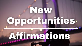 Affirmations for New Opportunities