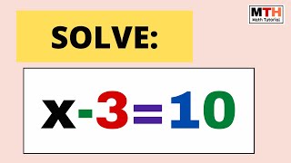 Solve x-3=10 || x-3=10