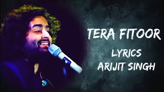 Tera Fitoor Jab Se Chadh Gaya Re❤️ (Lyrics) - Arijit Singh | Tera Fitoor Lyrical Video