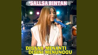 Disana Menanti Disini Menunggu