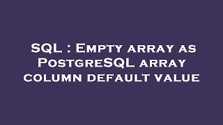 SQL : Empty array as PostgreSQL array column default value