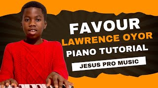 Favour  - LAWRENCE OYOR PIANO TUTORIAL KEY A