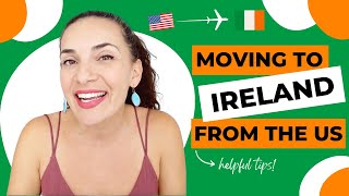 Moving to Ireland from the US: Helpful Tips for Beginners