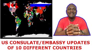 US EMBASSY CONSULATE UPDATE OF 10 COUNTRIES