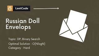 Leetcode-354 . Russian Doll Envelopes | Dynamic Programming | Binary Search