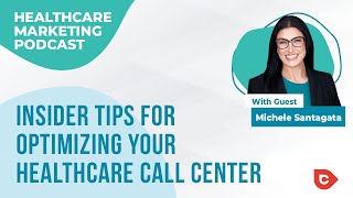 Ep 72 - Insider Tips for Optimizing Your Healthcare Call Center with Michele Santagata