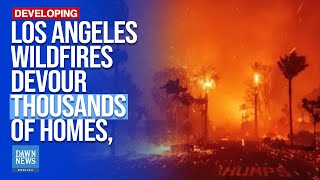 Los Angeles Wildfires Devour Thousands Of Homes, Death Toll Rises To 10 | Dawn News English