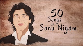 Top 50 Songs of Sonu Nigam | Aisa Lagta Hai | Khamoshiyan Gangunane | Panchhi Nadiyan Pawan