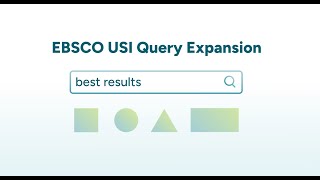 Unlock Better Research with EBSCO's Query Expansion Powered by USI