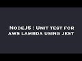 NodeJS : Unit test for aws lambda using jest