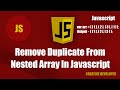 Remove Duplicate From Nested Array In Javascript || Javascript || Javascript Tutorial || Es6 Course