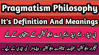 pragmatism / pragmatism philosophy / philosophy / pragmatism definition and meanings /
