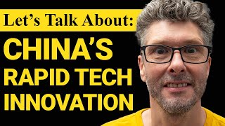 Let's Talk About China's Rapid Technology Innovation | Lee Barrett