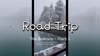 Road trip to the Balkans - Slovenia, Croatia \u0026 Bosnia (Ep 01)